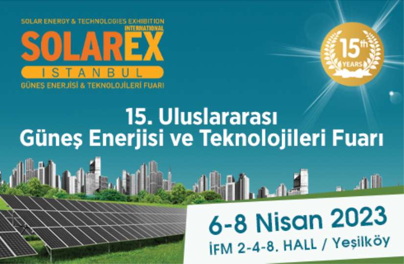 Solarex İstanbul - 15. Uluslararası Güneş Enerjisi ve Teknoloji Fuarı (06-08 Nisan 2023)